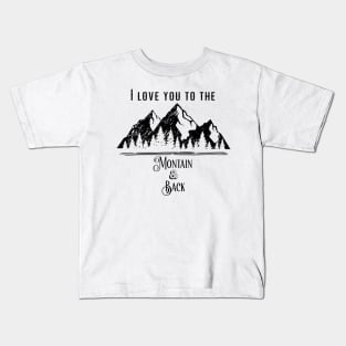 I Love You To The Montain And Back Kids T-Shirt